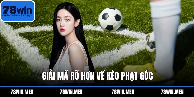 Giải mã rõ hơn về kèo phạt góc