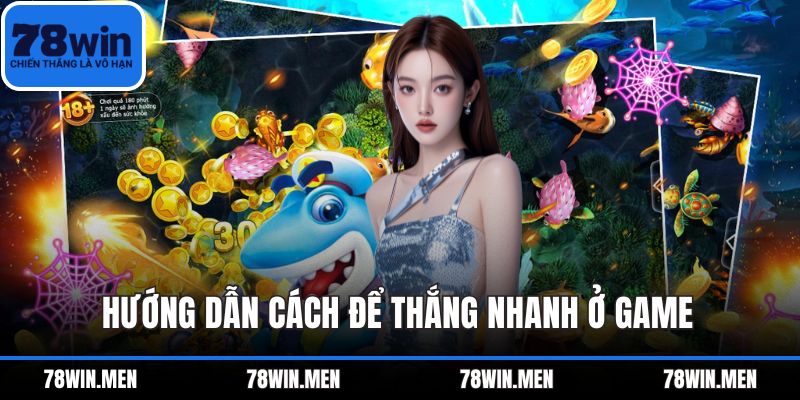 Hướng dẫn cách để thắng nhanh ở game 